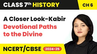 A Closer LookKabir  Devotional Paths to the Divine  Class 7 History Chapter 6  CBSE 202425 [upl. by Doy]