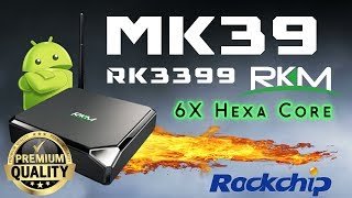 2018 RKM MK39 Rockchip RK3399 Hexa Core Android 4K TV Box Review  Super Fast [upl. by Aluor]