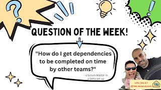 Question of the week Scrum Master handling a dependencies in a a SAFe team set up [upl. by Stinky]