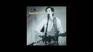 Townes Van Zandt  Rear View Mirror Volume 2 [upl. by Htezil]