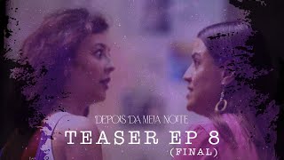 DEPOIS DA MEIA NOITE  TEASER EP 8 final [upl. by Nettirb441]