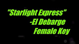 Starlight Express by El Debarge Female Male Key Karaoke [upl. by Ranna]