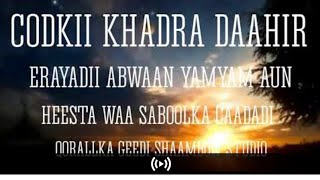 Heesta waa saboolka caadadi codkii khadra daahir with lyrics my favourite song [upl. by Yenahs556]