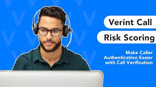 Make Caller Authentication Easier with Call Verification from Verint Call Risk Scoring [upl. by Grefe419]