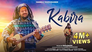 Kabira  Hansraj Raghuwanshi  Official Music Video [upl. by Dyanne276]