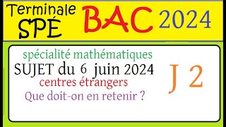 Que retenir du sujet bac 2024 spé mathsCentres étrangers sujet 2 6 juin 2024 [upl. by Liane428]