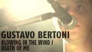 Gustavo Bertoni  Blowing in the wind  Death of me [upl. by Rodenhouse]