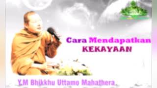 Cara Mendapatkan Kekayaan quotBhikkhu Uttamo Mahatheraquot [upl. by Acinomaj]