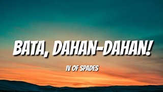 IV of Spades  Bata DahanDahan Lyrics [upl. by Huggins803]