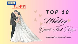 Top 10 Wedding Guest Post Blogs  DR 50 DigitalTrafficJam guestposting weddingguestpost [upl. by Miksen]