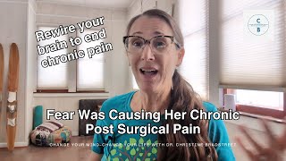 Fear Was Causing Her Chronic Post Surgical Pain [upl. by Mandal370]