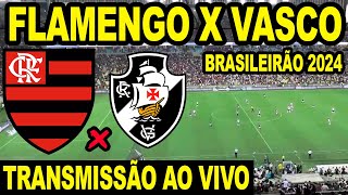 FLAMENGO X VASCO AO VIVO DIRETO DO MARACANÃ  CAMPEONATO BRASILEIRO 2024 [upl. by Eeimaj]