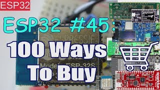 ESP32 45 100 Ways To Buy a ESP32 Board [upl. by Iharas]