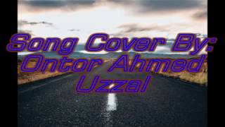 Shukhe thako O amar Nondini Cover by UZZAL [upl. by Huang]