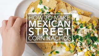 Mexican Street Corn Nachos [upl. by Rabin]