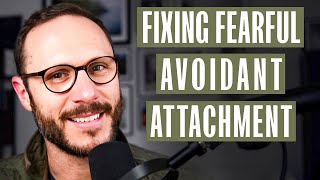 Fixing The Fearful Avoidant Attachment  A Mans Guide [upl. by Ireg563]