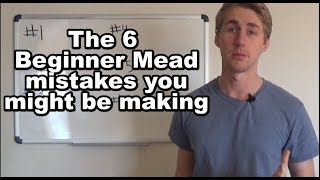 6 Mead Mistakes You Might Be Making Updated Link in Description [upl. by Ennahtebazile]