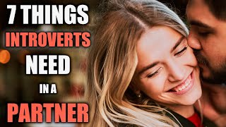 7 Things Introverts Need in a Partner [upl. by Eetsud765]