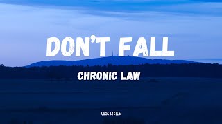 Chronic Law  Dont Fall Lyrics [upl. by Palladin100]