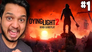 ZOMBIES OUTBREAK ACTION BEGINS  DYING LIGHT 2 FULL GAMEPLAY Hindi 1 [upl. by Samul674]