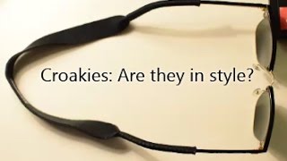 Croakies Are They in Style [upl. by Astrahan]