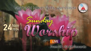 Antioch Ministries  Sunday Worship  Bro Pilla Venkataratnam  24 NOV 2024  930 AM [upl. by Ahtanoj]