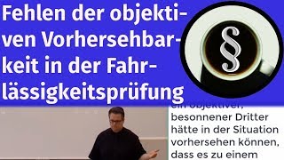 Fehlen der objektiven Vorhersehbarkeit in der Fahrlässigkeitsprüfung [upl. by Baum]