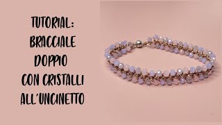 TUTORIAL Bracciale doppio con Cristalli alluncinetto [upl. by Wendelin]