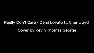 Really Dont Care  Demi Lovato ft Cher Lloyd  Cover by Kevin Thomas George [upl. by Schulman]