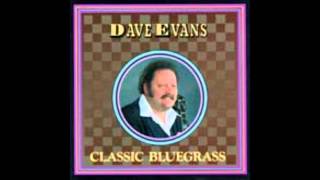 6 Pastures Of Plenty  Dave Evans Classic Bluegrass [upl. by Ygief]