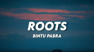 Roots  Bintu Pabra Lyrics ♪ Lyrics Cloud [upl. by Alecram]