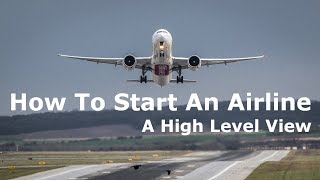 How To Start An Airline Get your aviation business airborne [upl. by Casimire]