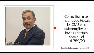 Subvenção para Investimento e os Incentivos Fiscais de ICMS  Lei 1478923 [upl. by Anerul]