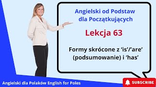 Angielski od Podstawa dla Początk Formy skrócone z ‘is’’are’ podsumowanie i ‘has’ Lekcja 63 [upl. by Lais]