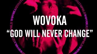 WOVOKA  GOD WILL NEVER CHANGE AUDIO [upl. by Paz]