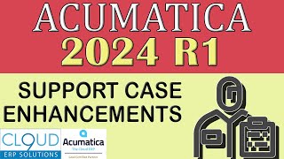 Acumatica 2024 R1  Case Enhancements [upl. by Gaby221]