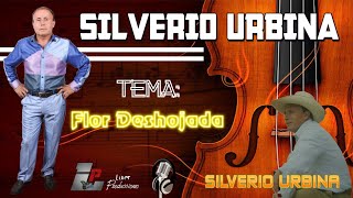 Silverio Urbina  Flor Deshojada [upl. by Lever]