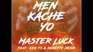 Men Kache yo Master Luck feat Ken FS amp Renette Desir [upl. by Lombard]