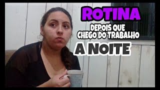 Rotina depois que chego do trabalho a noite [upl. by Ahter191]