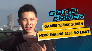 Tantang Tebak Suara Hero Mobile Legends  GOOD GAMER with Jess No Limit Bag3 [upl. by Ivens]