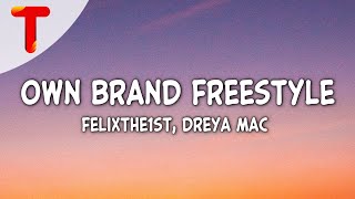 FelixThe1st amp Dreya Mac  Own Brand Freestyle Clean  Lyrics  I aint ever been with a baddie [upl. by Linette]