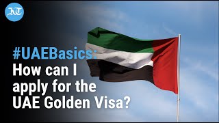 UAE Golden Visa How to apply All you need to know about Golden Visa 2023 [upl. by Inalej]