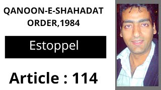 Article 114  Estoppel  Qanoon e Shahadat  Raja Aamir Abbas Advocate [upl. by Shenan293]