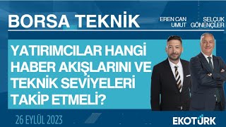 Borsa Teknik  Selçuk Gönençler  Eren Can Umut  26092023 [upl. by Rehsa]