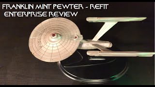 Franklin Mint Pewter Enterprise Refit review [upl. by Jacquenette]