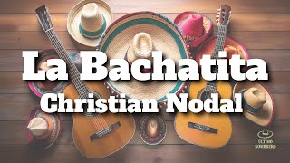 Christian Nodal  La Bachatita LetraLyrics [upl. by Corinne]