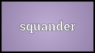 Squander Meaning [upl. by Patman]