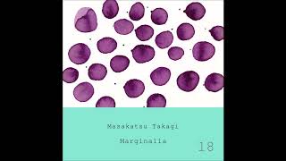 Marginalia  quotMarginalia 18quot  Masakatsu Takagi [upl. by Tnerual]