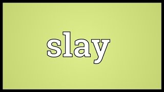 Slay Meaning [upl. by Iramohs]