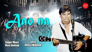 AAO NA AAO NA  VIJOY KASHYAP  RED MUSIC [upl. by Paterson]